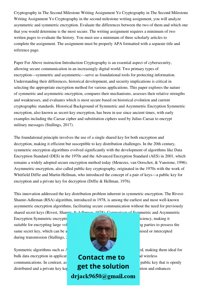 Cryptography in the second milestone writing assignment, you will analyze asymmetric and symmetric encryption. Evaluate the differences between the two of them 