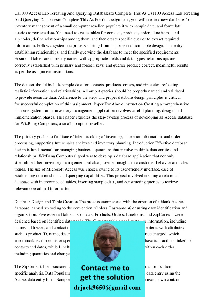 For this assignment, you will create a new database for inventory management of a small computer reseller, populate it with sample data, and formulate queries t