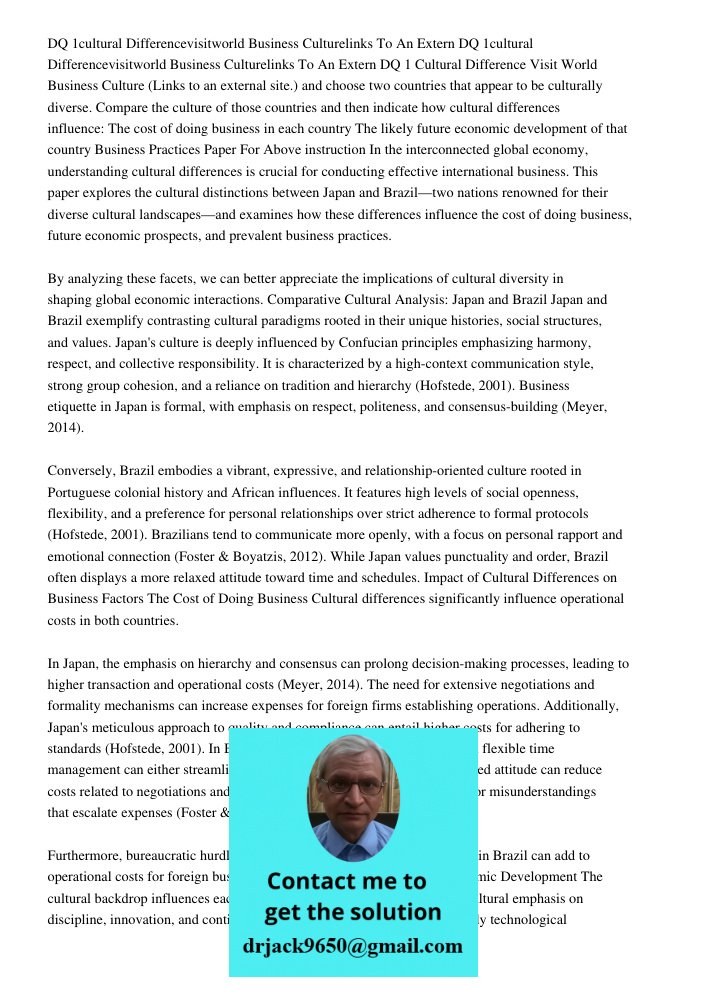 DQ 1 Cultural Difference Visit World Business Culture (Links to an external site.) and choose two countries that appear to be culturally diverse. Compare the cu