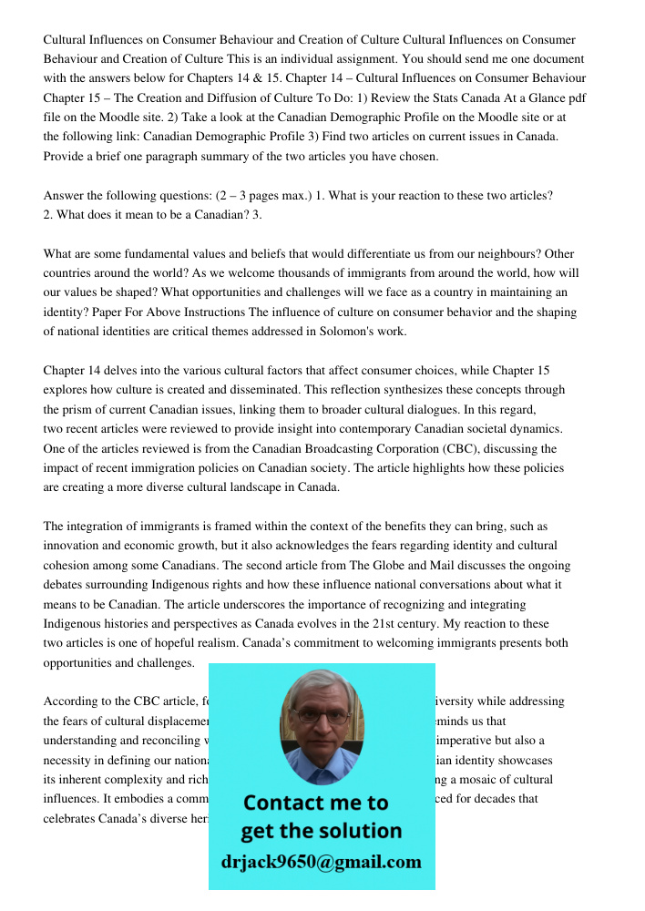 This is an individual assignment. You should send me one document with the answers below for Chapters 14 & 15. Chapter 14 – Cultural Influences on Consumer Beha