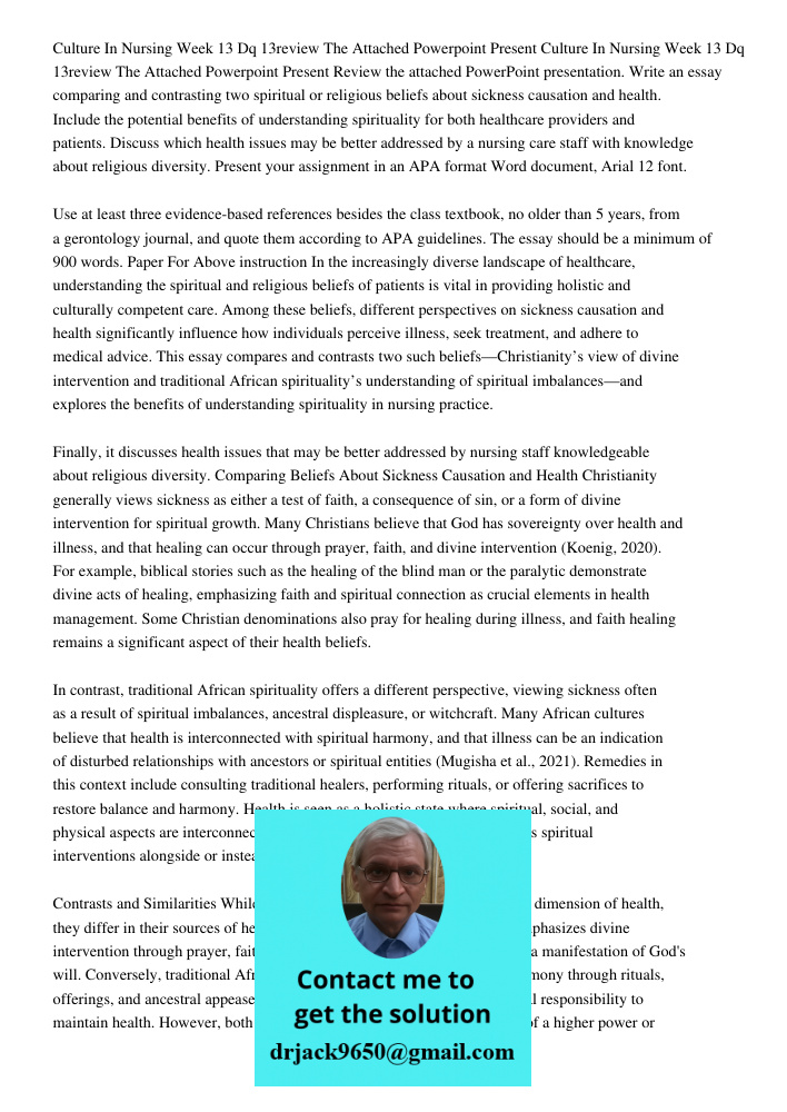 Review the attached PowerPoint presentation. Write an essay comparing and contrasting two spiritual or religious beliefs about sickness causation and health. In