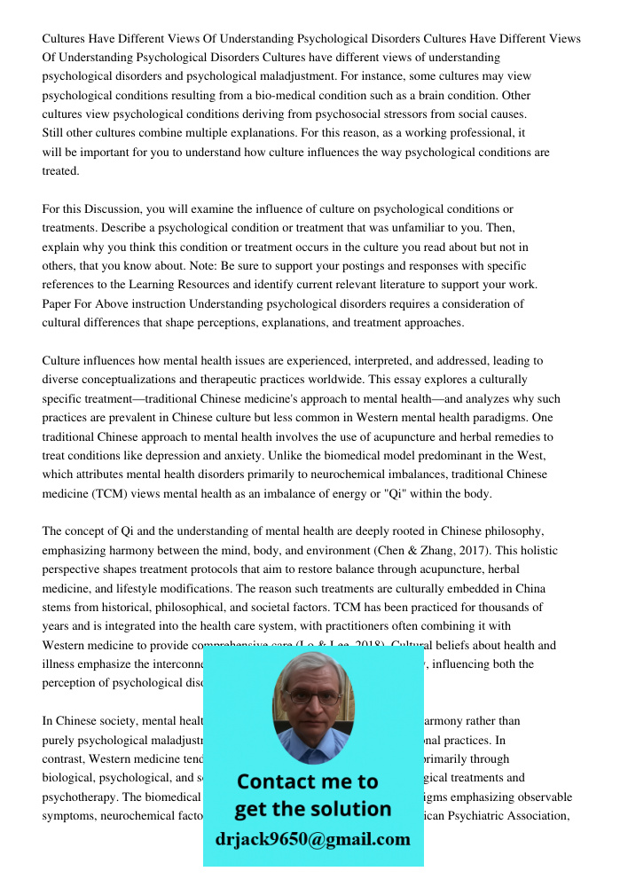Cultures have different views of understanding psychological disorders and psychological maladjustment. For instance, some cultures may view psychological condi