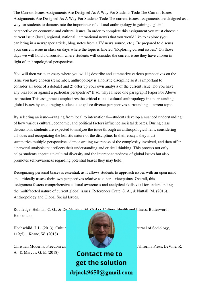 The current issues assignments are designed as a way for students to demonstrate the importance of cultural anthropology in gaining a global perspective on econ