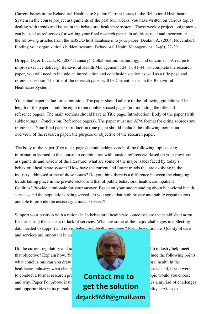 In the course project assignments of the past four weeks, you have written on various topics dealing with trends and issues in the behavioral healthcare system.