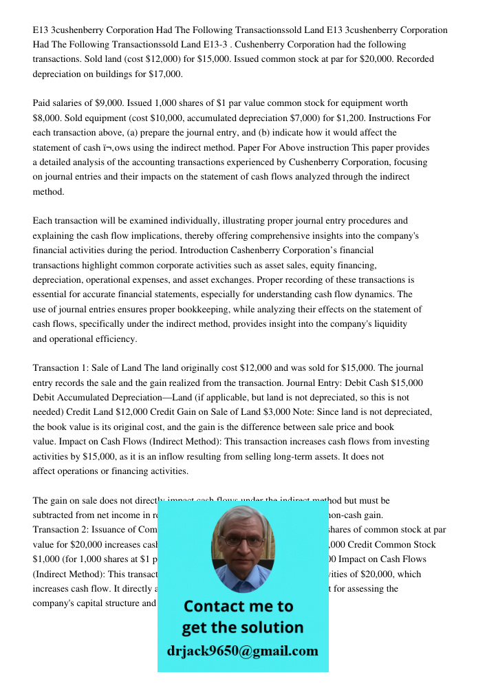 E13-3 . Cushenberry Corporation had the following transactions. Sold land (cost $12,000) for $15,000. Issued common stock at par for $20,000. Recorded depreciat