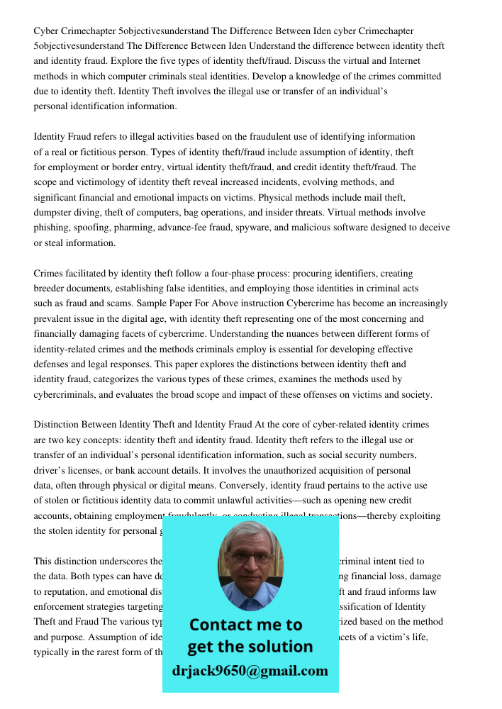 Understand the difference between identity theft and identity fraud. Explore the five types of identity theft/fraud. Discuss the virtual and Internet methods in