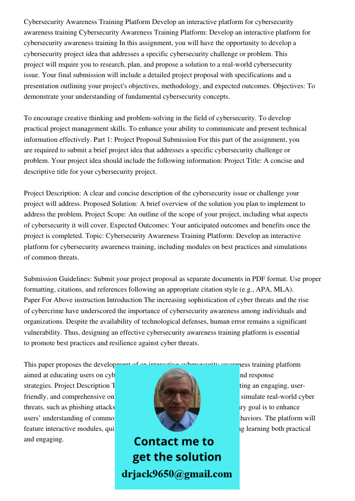 In this assignment, you will have the opportunity to develop a cybersecurity project idea that addresses a specific cybersecurity challenge or problem. This pro