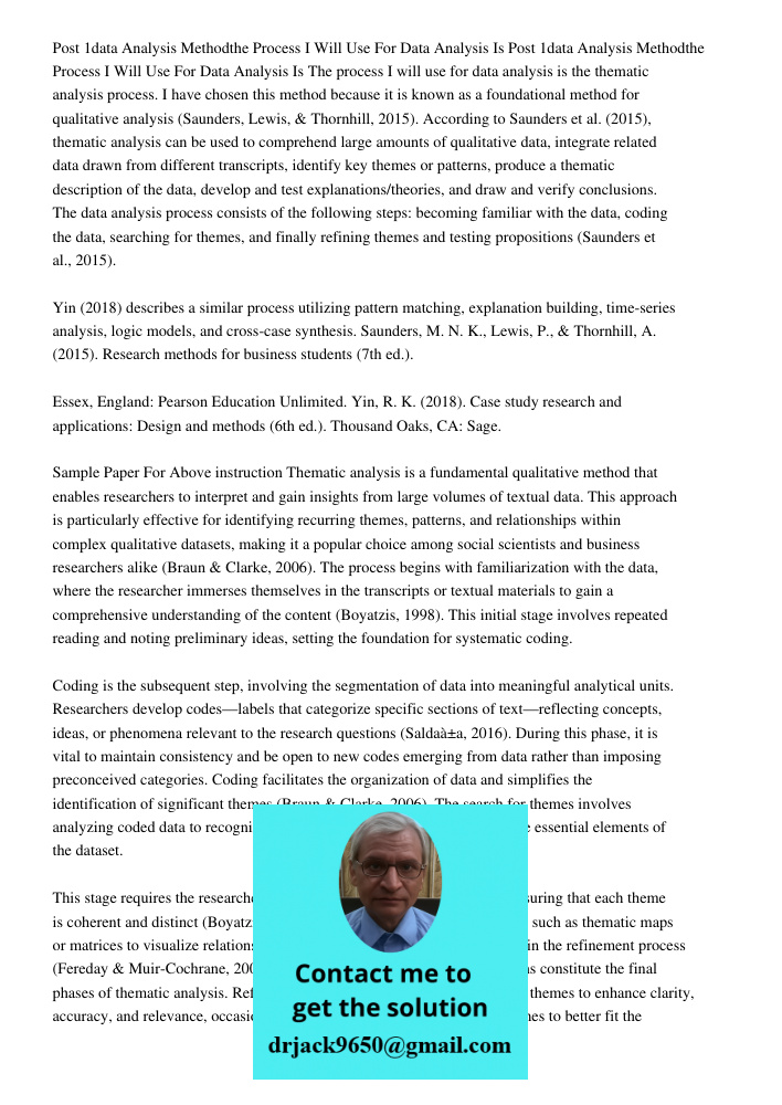 The process I will use for data analysis is the thematic analysis process. I have chosen this method because it is known as a foundational method for qualitativ