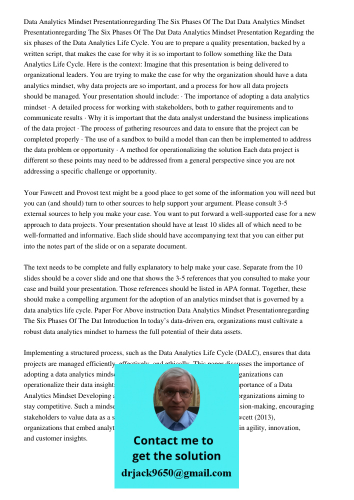 Data Analytics Mindset Presentation Regarding the six phases of the Data Analytics Life Cycle. You are to prepare a quality presentation, backed by a written sc