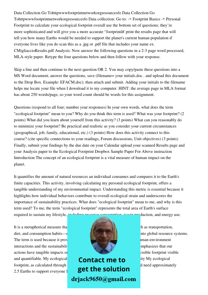 Data collection: Go to: -> Footprint Basics -> Personal Footprint to calculate your ecological footprint overall use the bottom set of questions; they’re more s