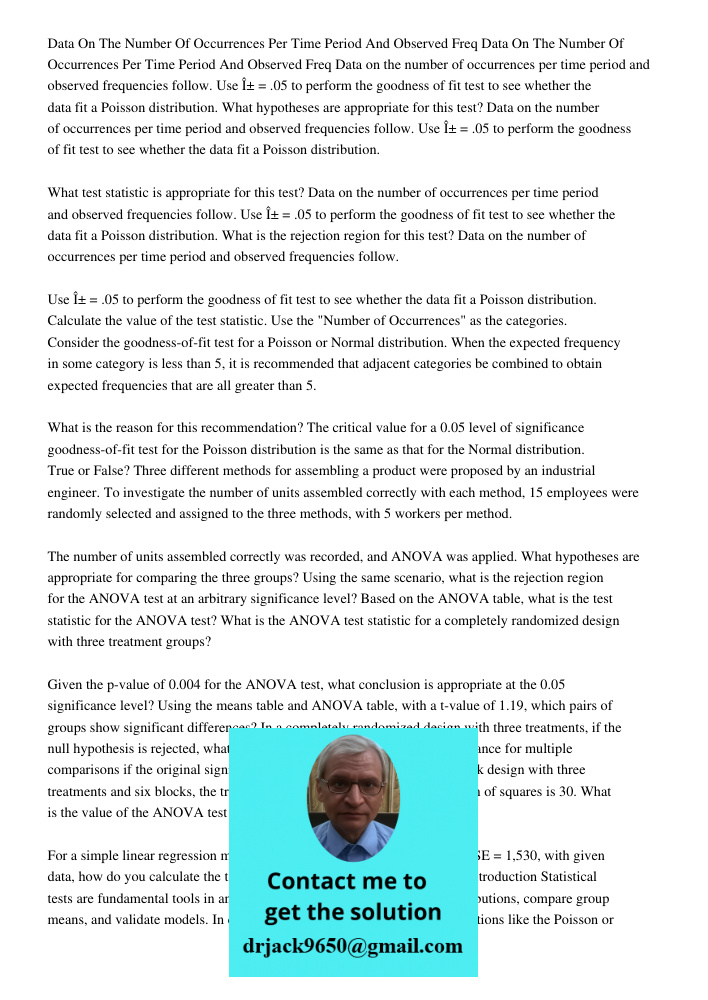 Data on the number of occurrences per time period and observed frequencies follow. Use α = .05 to perform the goodness of fit test to see whether the data fit a