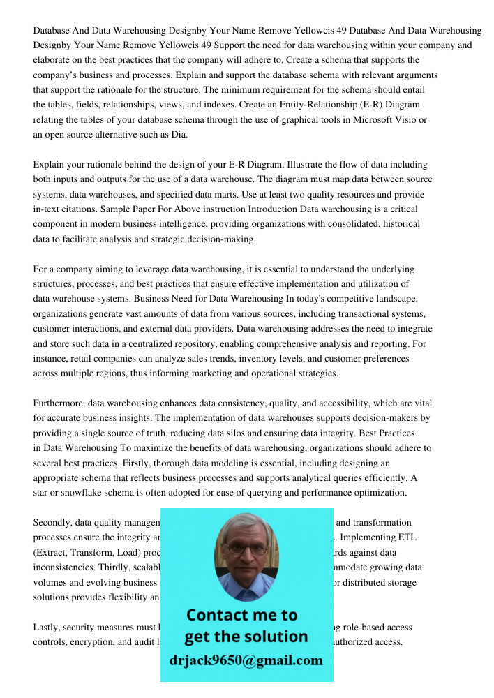 Support the need for data warehousing within your company and elaborate on the best practices that the company will adhere to. Create a schema that supports the