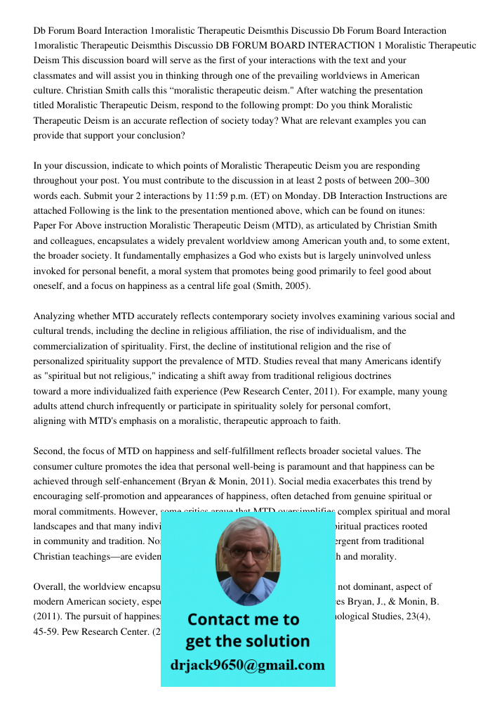 DB FORUM BOARD INTERACTION 1 Moralistic Therapeutic Deism This discussion board will serve as the first of your interactions with the text and your classmates a