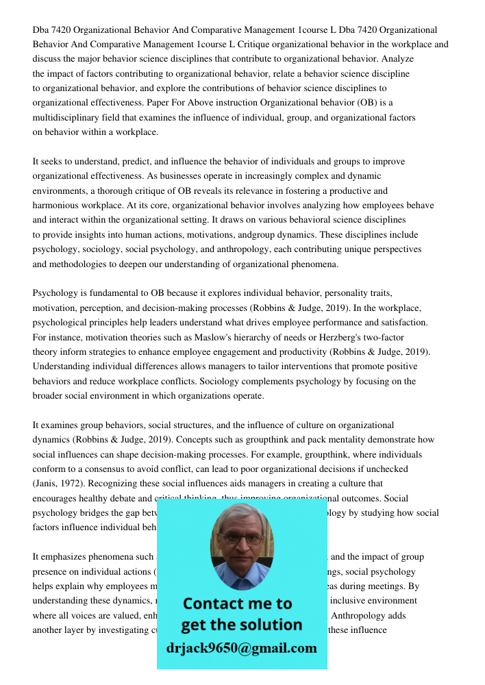 Critique organizational behavior in the workplace and discuss the major behavior science disciplines that contribute to organizational behavior. Analyze the imp