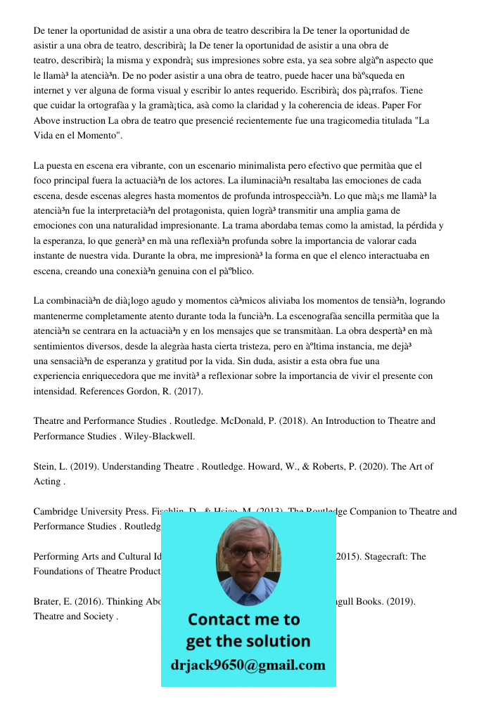 De tener la oportunidad de asistir a una obra de teatro, describirá la misma y expondrá sus impresiones sobre esta, ya sea sobre algún aspecto que le llamó la a