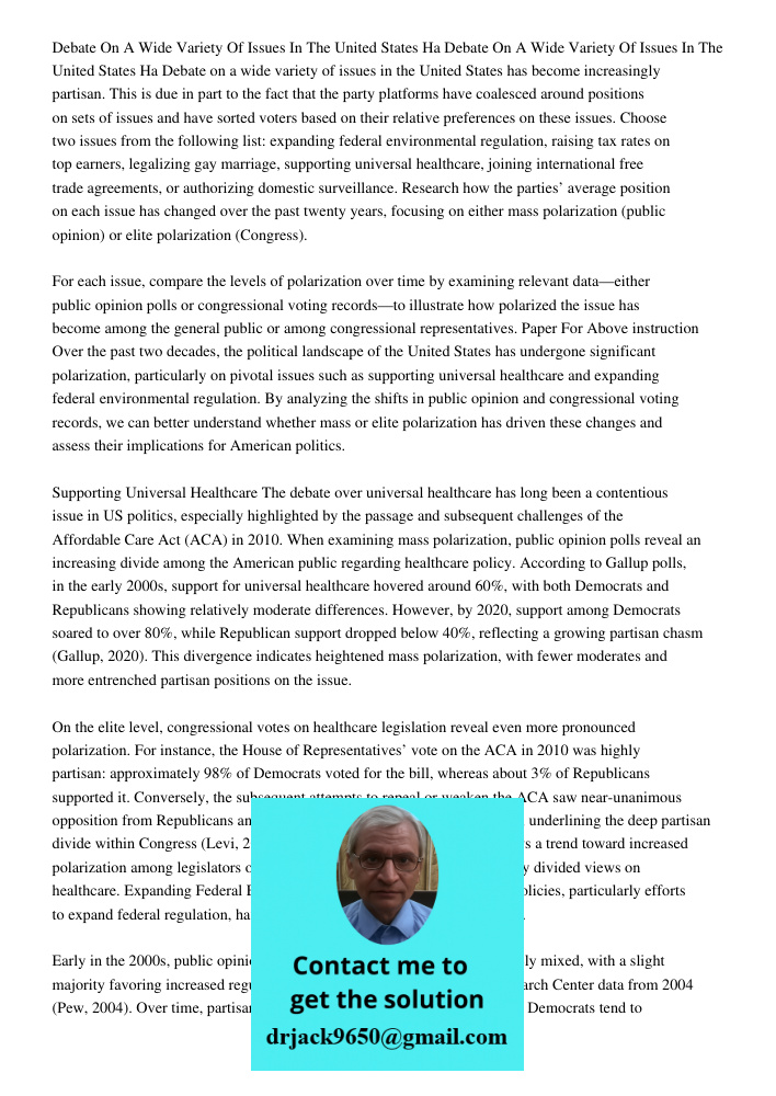 Debate on a wide variety of issues in the United States has become increasingly partisan. This is due in part to the fact that the party platforms have coalesce