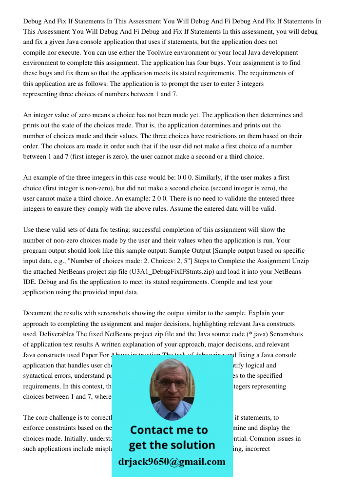 Debug and Fix If Statements In this assessment, you will debug and fix a given Java console application that uses if statements, but the application does not co