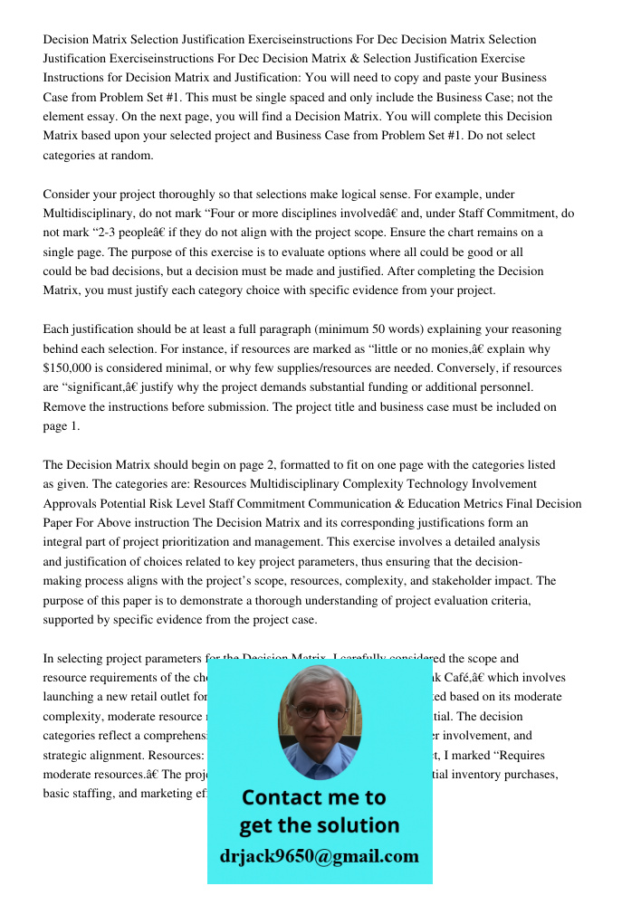 Decision Matrix & Selection Justification Exercise Instructions for Decision Matrix and Justification: You will need to copy and paste your Business Case from P