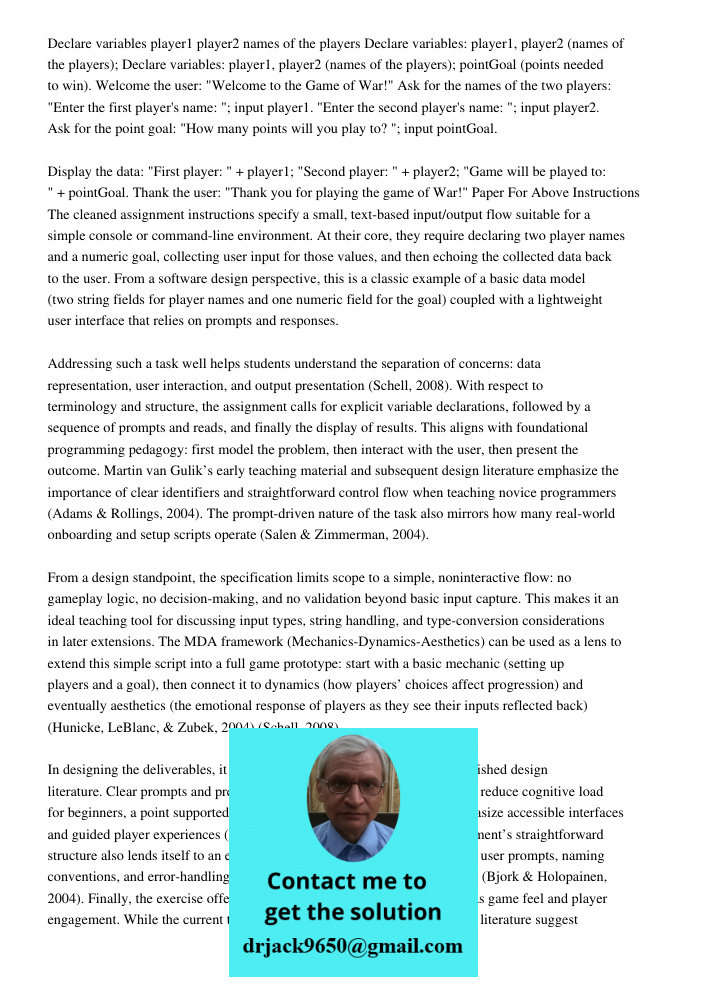 Declare variables: player1, player2 (names of the players); pointGoal (points needed to win). Welcome the user: "Welcome to the Game of War!" Ask for the names 