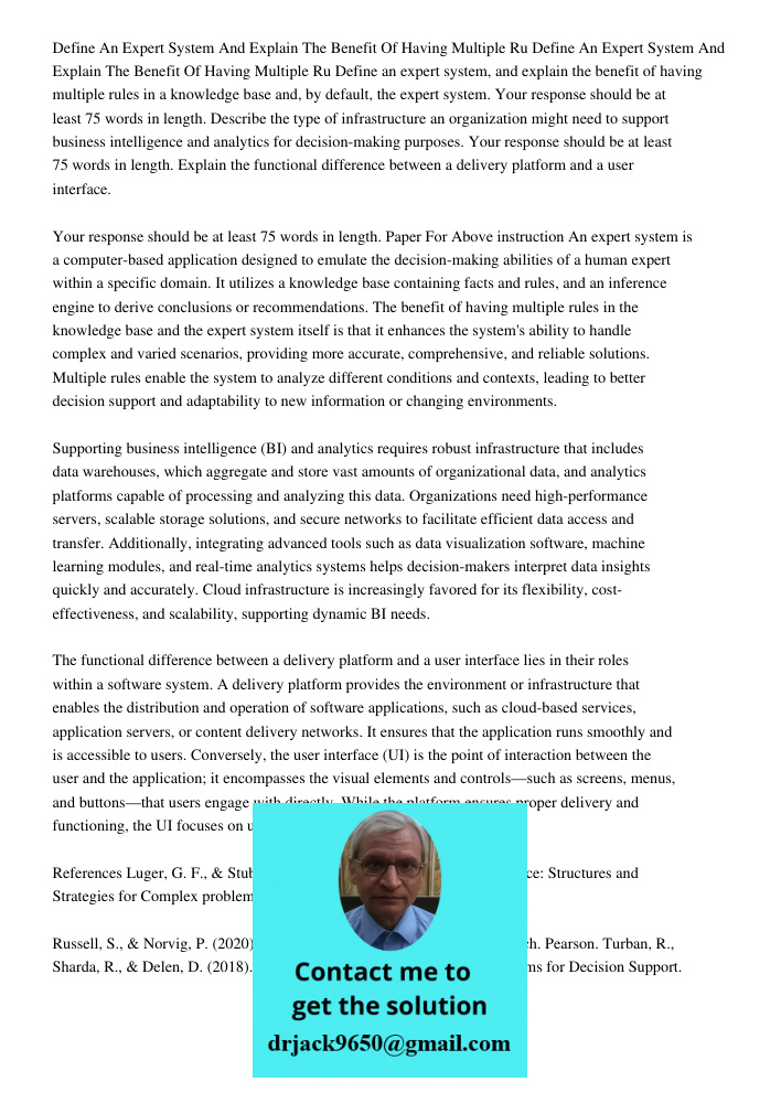 Define an expert system, and explain the benefit of having multiple rules in a knowledge base and, by default, the expert system. Your response should be at lea