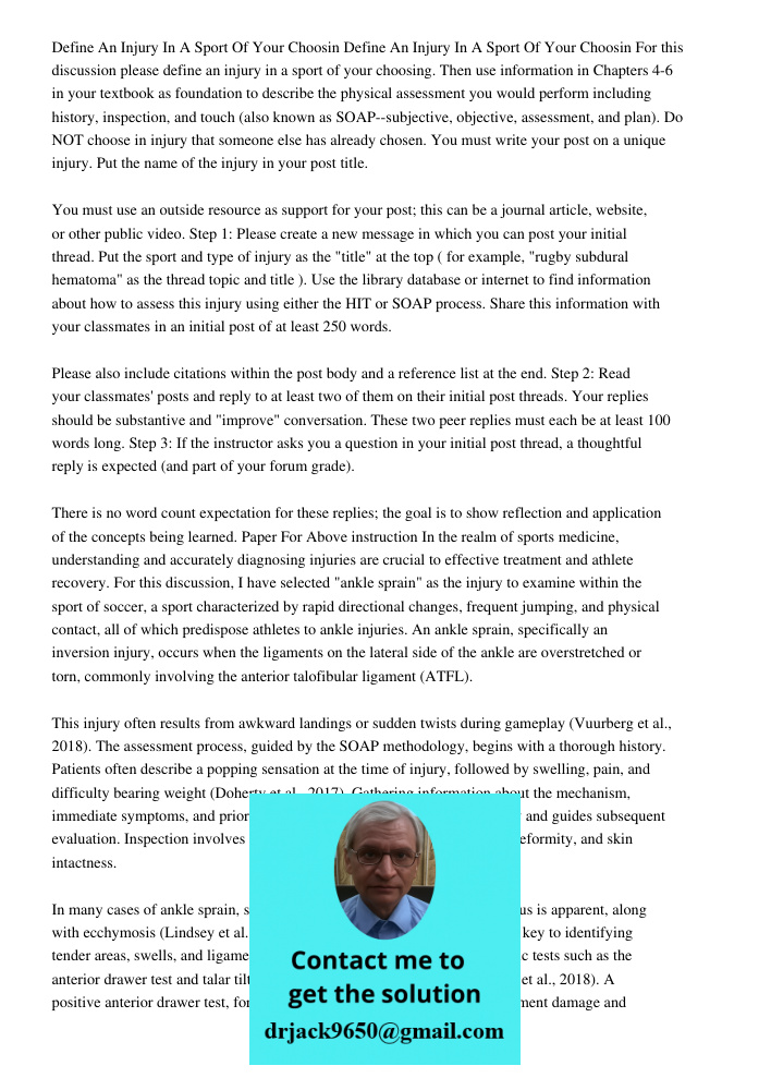 For this discussion please define an injury in a sport of your choosing. Then use information in Chapters 4-6 in your textbook as foundation to describe the phy