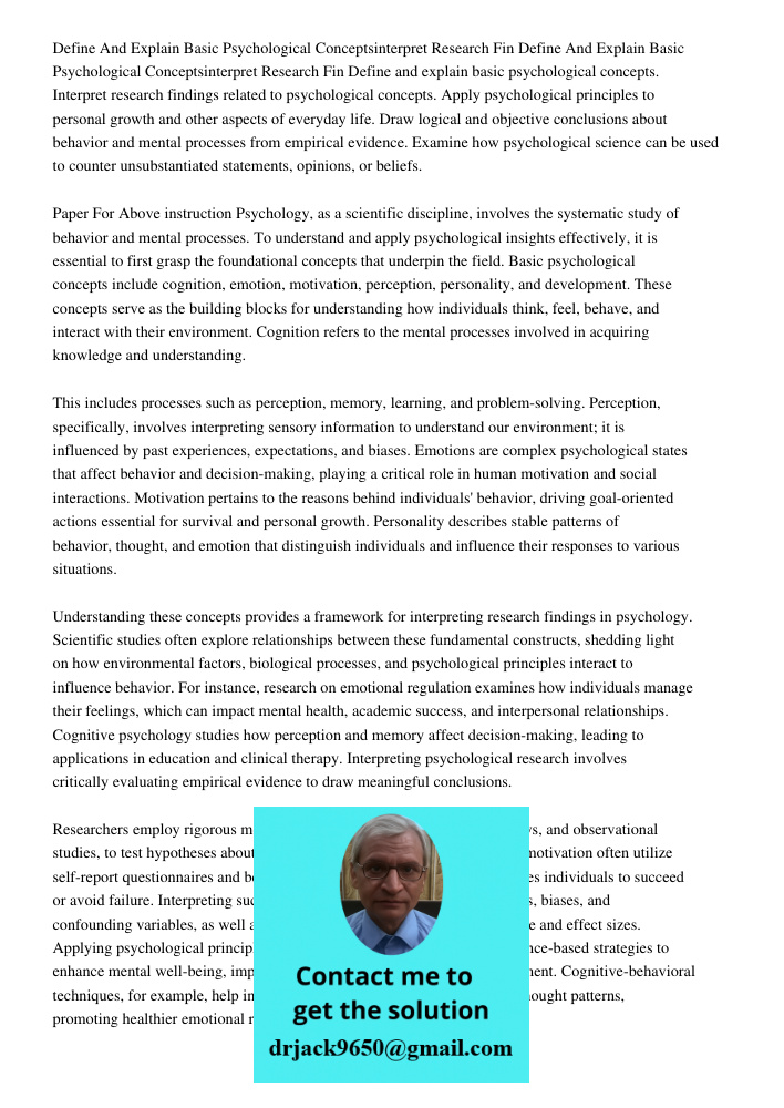 Define and explain basic psychological concepts. Interpret research findings related to psychological concepts. Apply psychological principles to personal growt
