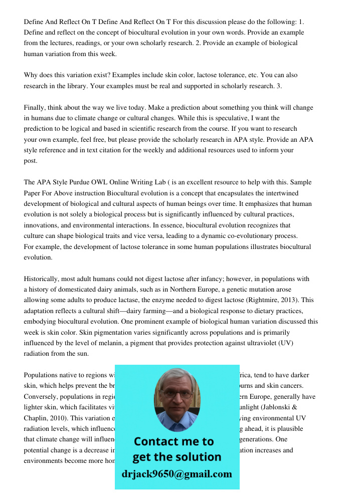 For this discussion please do the following: 1. Define and reflect on the concept of biocultural evolution in your own words. Provide an example from the lectur