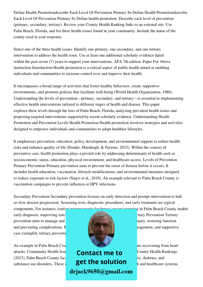 Define health promotion. Describe each level of prevention (primary, secondary, tertiary). Review your County Health Ranking links to an external site. Use Palm