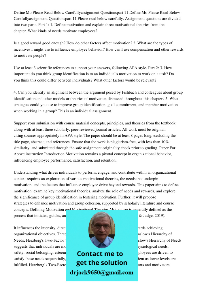Please read below carefully. Assignment questions are divided into two parts. Part 1: 1. Define motivation and explain three motivational theories from the chap