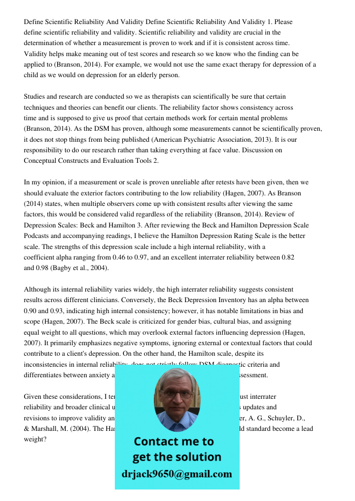 1. Please define scientific reliability and validity. Scientific reliability and validity are crucial in the determination of whether a measurement is proven to