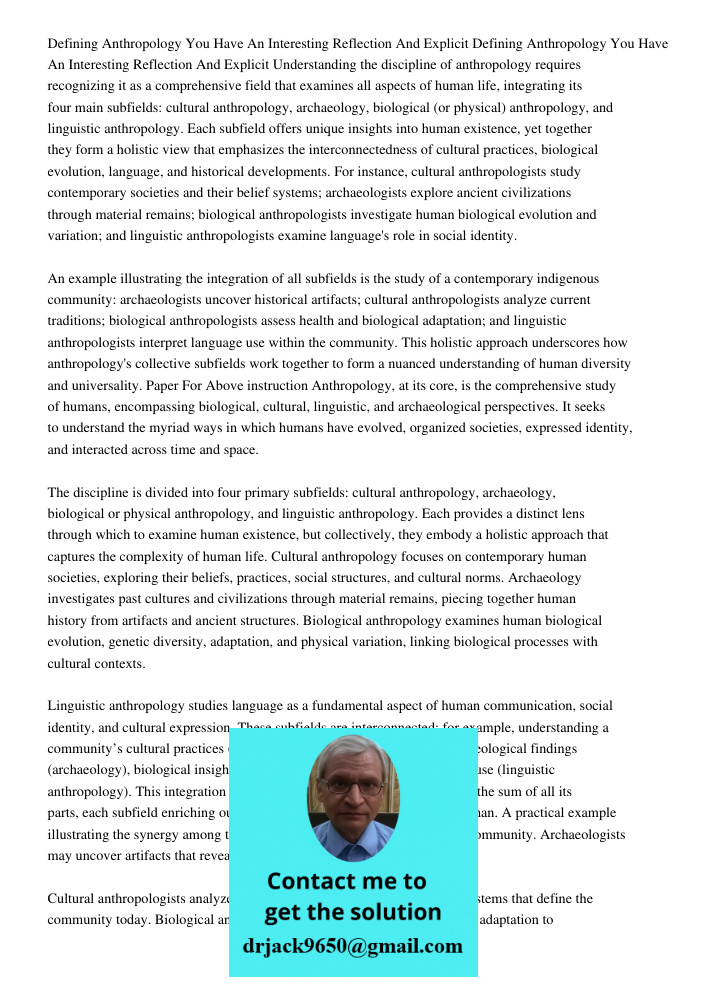 Understanding the discipline of anthropology requires recognizing it as a comprehensive field that examines all aspects of human life, integrating its four main