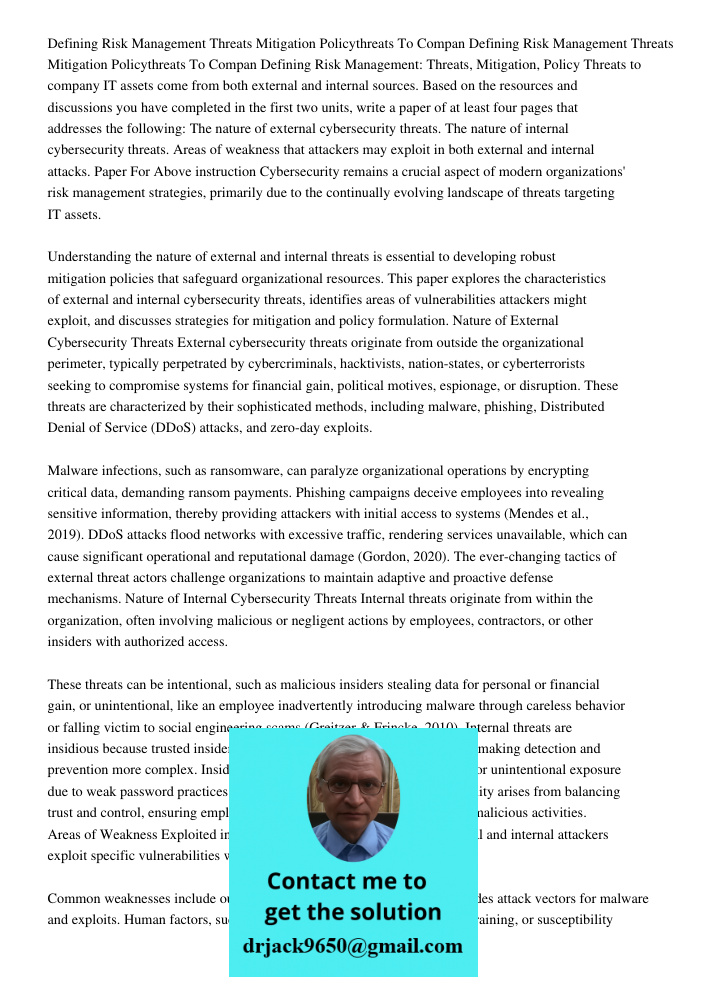 Defining Risk Management: Threats, Mitigation, Policy Threats to company IT assets come from both external and internal sources. Based on the resources and disc