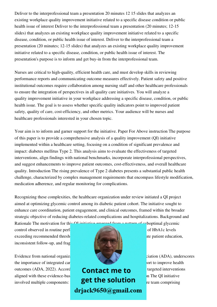 Deliver to the interprofessional team a presentation (20 minutes; 12-15 slides) that analyzes an existing workplace quality improvement initiative related to a 