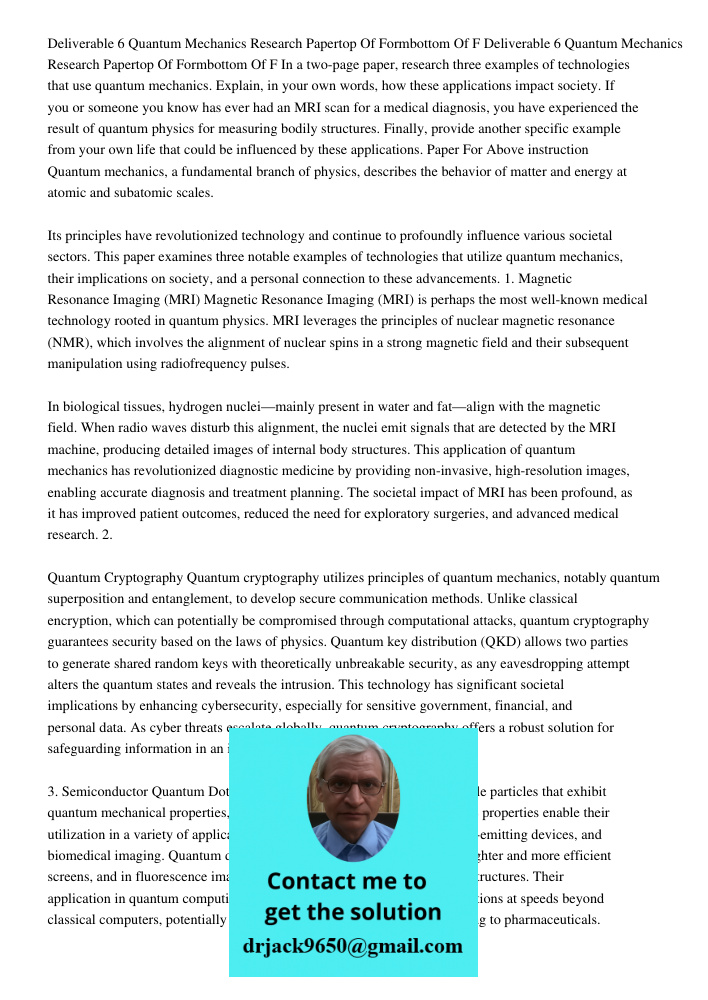 In a two-page paper, research three examples of technologies that use quantum mechanics. Explain, in your own words, how these applications impact society. If y