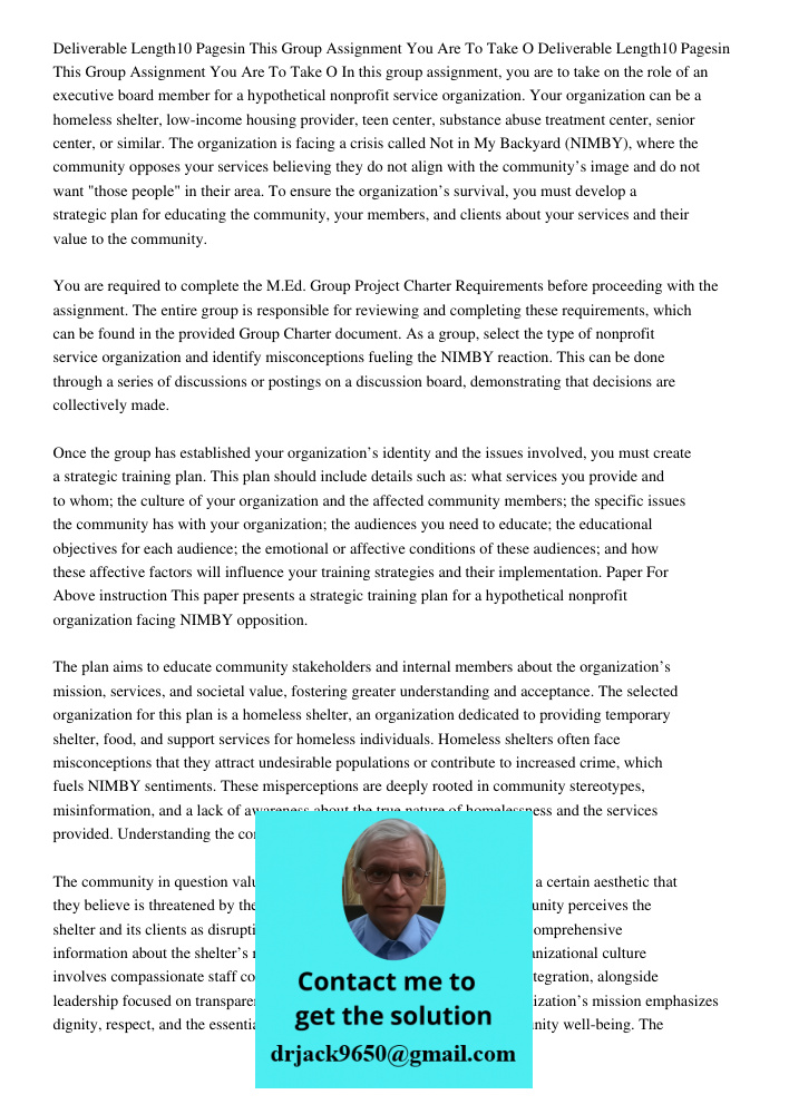 In this group assignment, you are to take on the role of an executive board member for a hypothetical nonprofit service organization. Your organization can be a