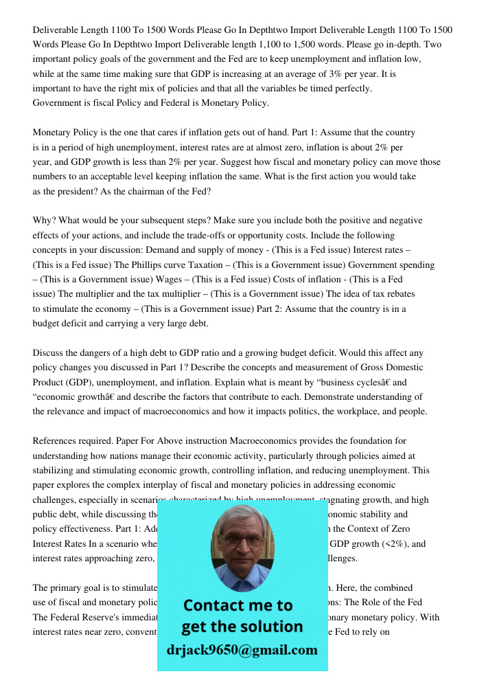 Deliverable length 1,100 to 1,500 words. Please go in-depth. Two important policy goals of the government and the Fed are to keep unemployment and inflation low