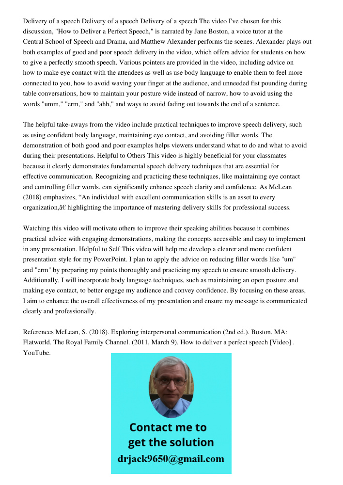 Delivery of a speech The video I've chosen for this discussion, "How to Deliver a Perfect Speech," is narrated by Jane Boston, a voice tutor at the Central Scho