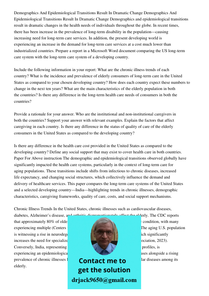 Demographics and epidemiological transitions result in dramatic changes in the health needs of individuals throughout the globe. In recent times, there has been