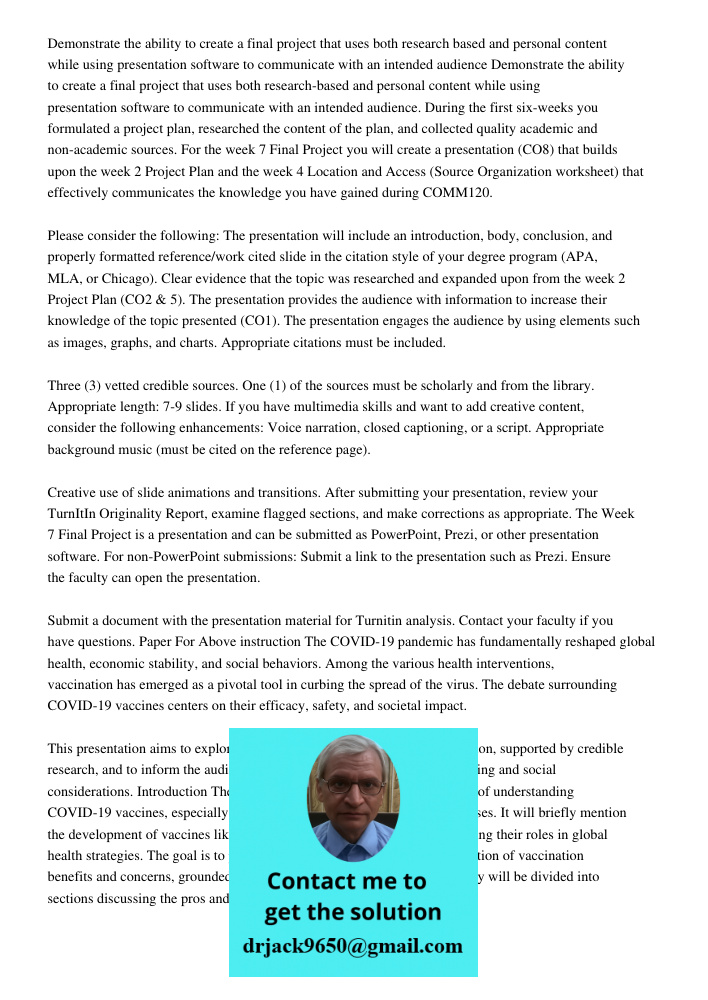 During the first six-weeks you formulated a project plan, researched the content of the plan, and collected quality academic and non-academic sources. For the w