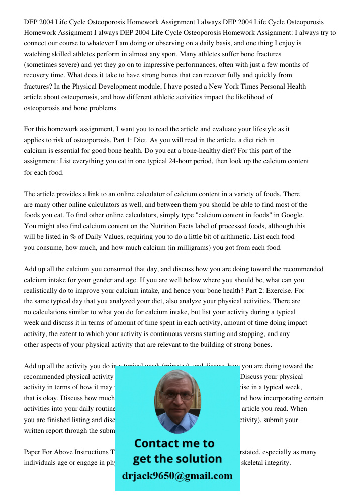 DEP 2004 Life Cycle Osteoporosis Homework Assignment: I always try to connect our course to whatever I am doing or observing on a daily basis, and one thing I e