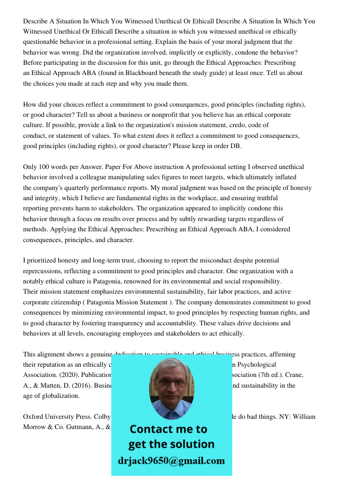 Describe a situation in which you witnessed unethical or ethically questionable behavior in a professional setting. Explain the basis of your moral judgment tha