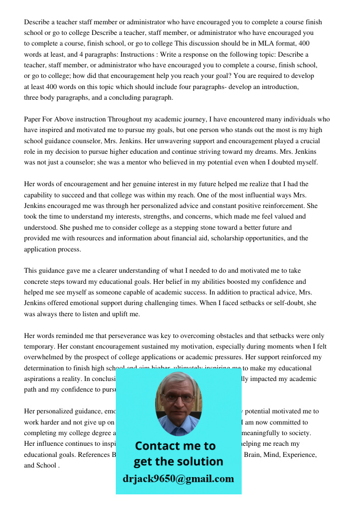 This discussion should be in MLA format, 400 words at least, and 4 paragraphs: Instructions : Write a response on the following topic: Describe a teacher, staff