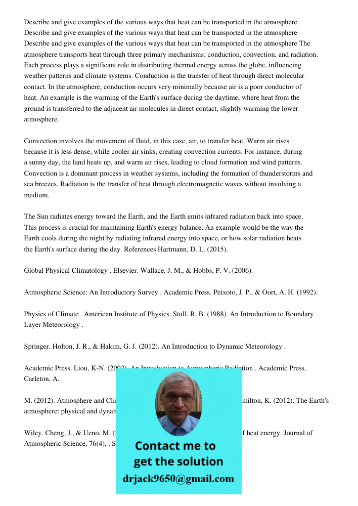 Describe and give examples of the various ways that heat can be transported in the atmosphere The atmosphere transports heat through three primary mechanisms: c