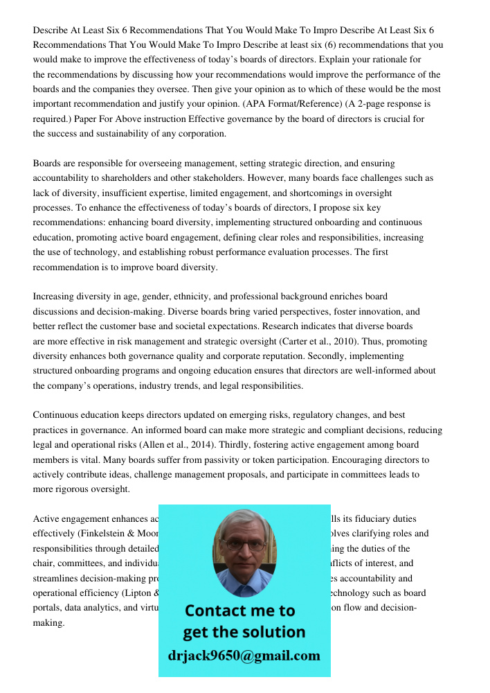 Describe at least six (6) recommendations that you would make to improve the effectiveness of today’s boards of directors. Explain your rationale for the recomm