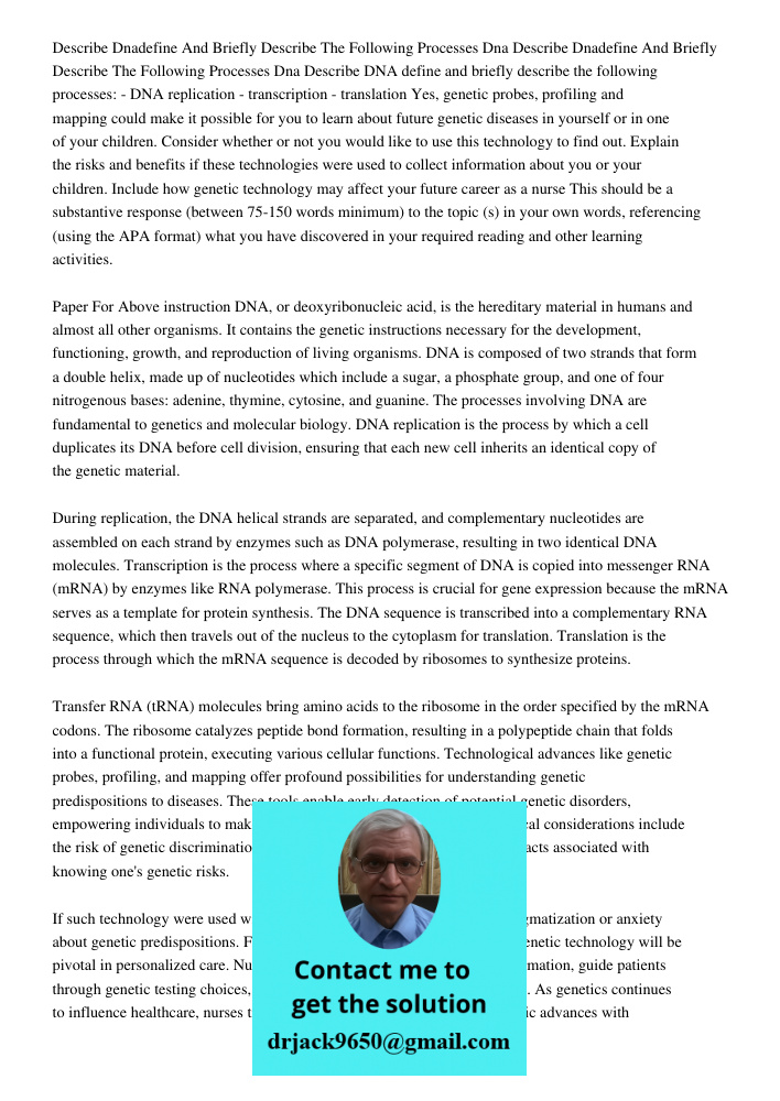 Describe DNA define and briefly describe the following processes: - DNA replication - transcription - translation Yes, genetic probes, profiling and mapping cou