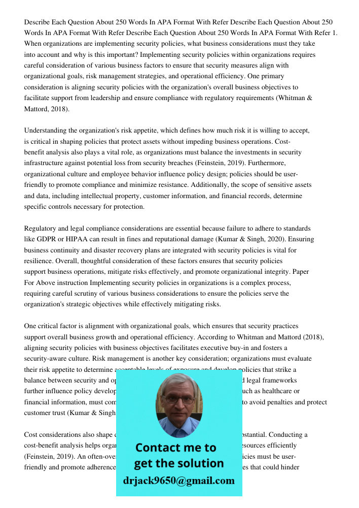 Describe Each Question About 250 Words In APA Format With Refer 1. When organizations are implementing security policies, what business considerations must they