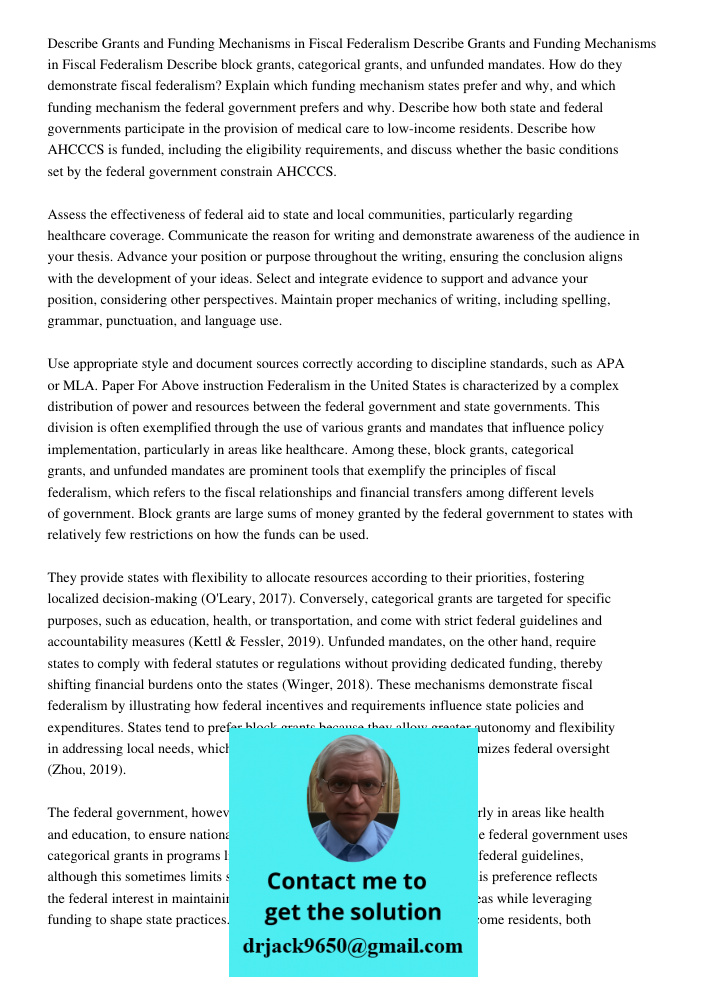 Describe block grants, categorical grants, and unfunded mandates. How do they demonstrate fiscal federalism? Explain which funding mechanism states prefer and w
