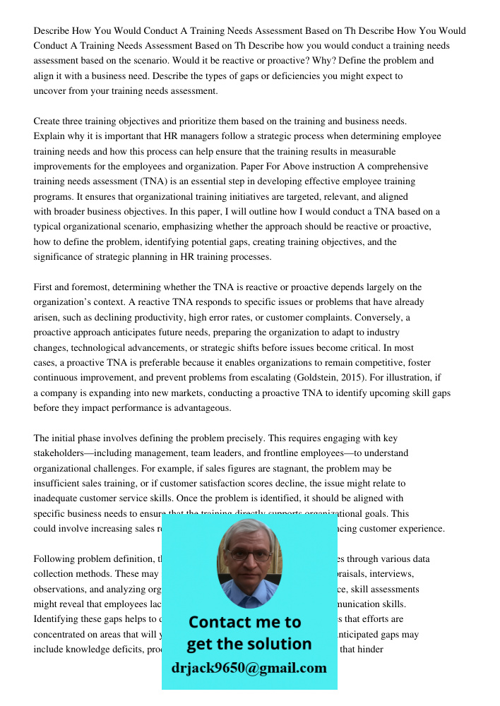 Describe how you would conduct a training needs assessment based on the scenario. Would it be reactive or proactive? Why? Define the problem and align it with a