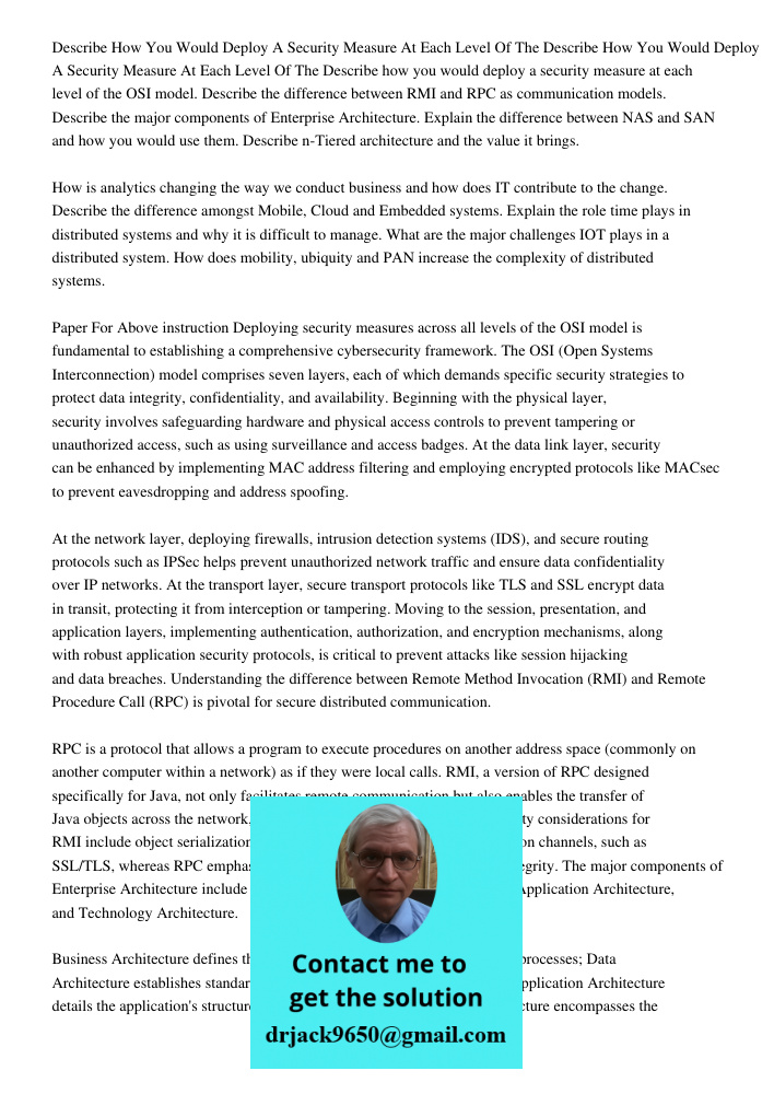 Describe how you would deploy a security measure at each level of the OSI model. Describe the difference between RMI and RPC as communication models. Describe t