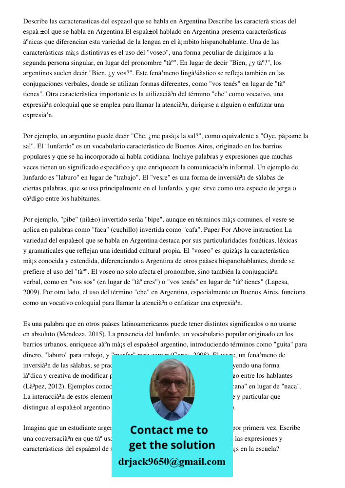 El español hablado en Argentina presenta características únicas que diferencian esta variedad de la lengua en el ámbito hispanohablante. Una de las característi